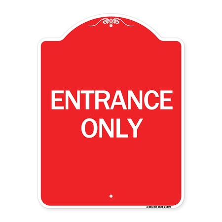 Signmission Traffic Entrance Sign Entrance Only, Red & White Aluminum Sign, 18" x 24", RW-1824-24409 A-DES-RW-1824-24409